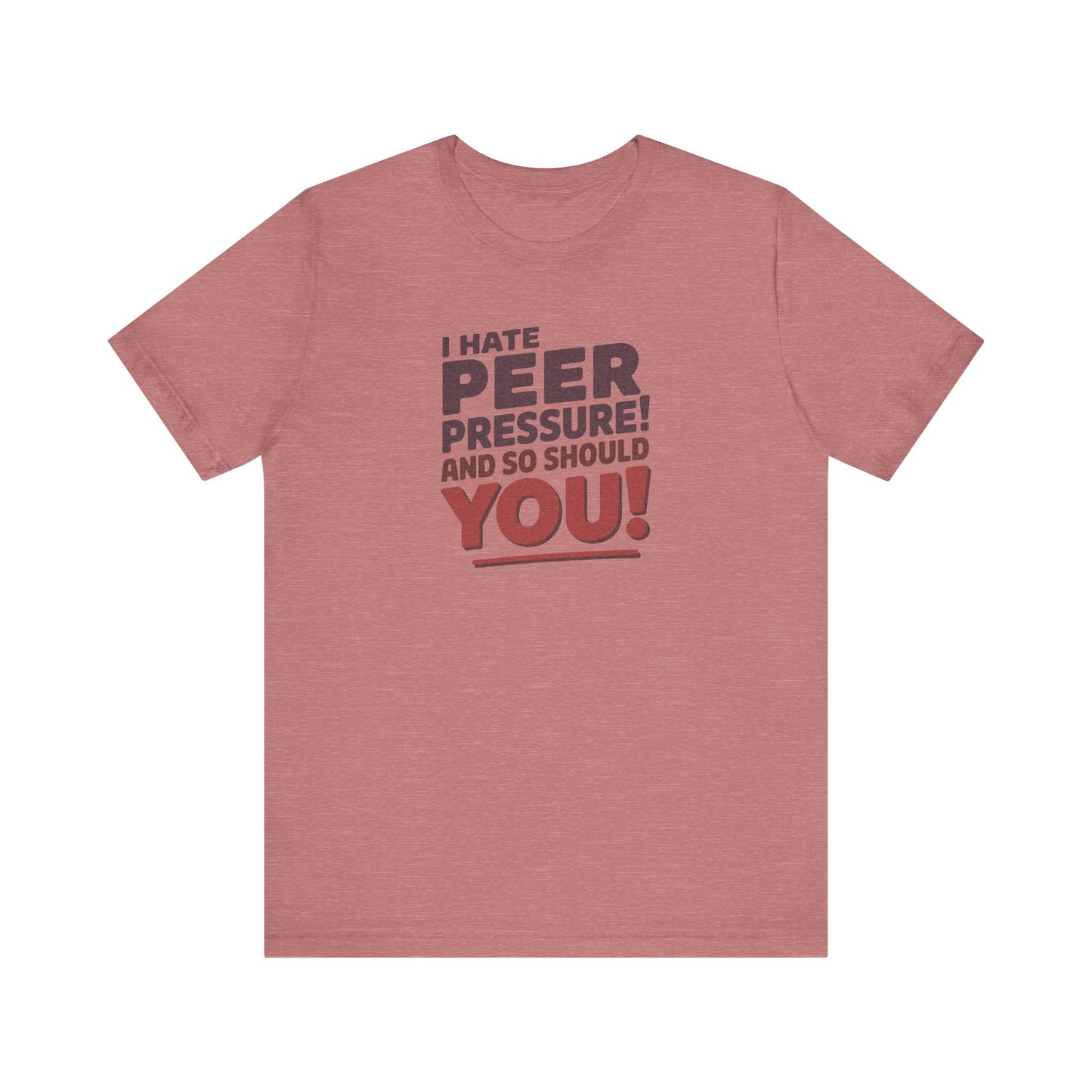 I Hate Peer Pressure, And So Should You! — Retro Tee (Light)