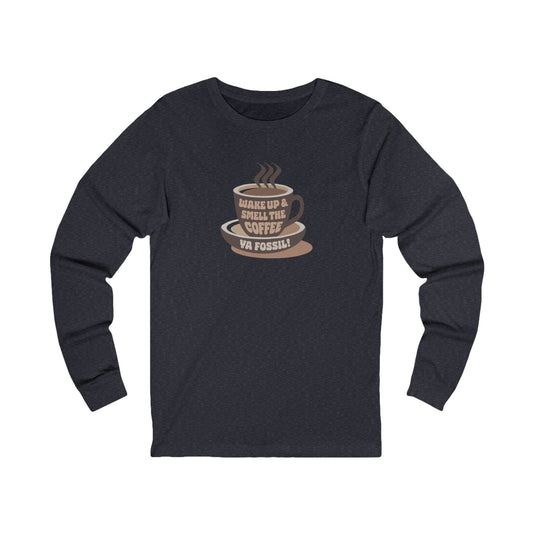 Wake Up and Smell the Coffee, Ya Fossil! — Retro Long Sleeve (Dark)