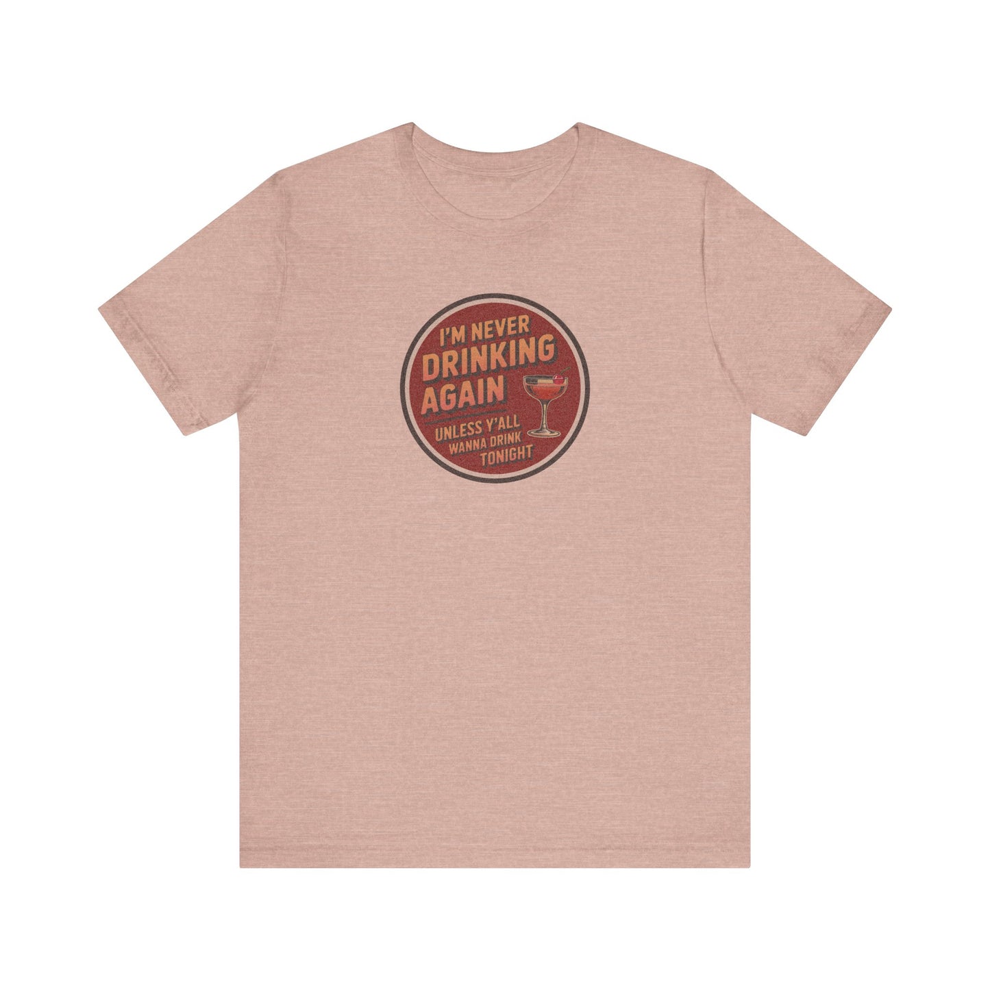 I’m Never Drinking Again (LOL) — Retro Tee (Light)