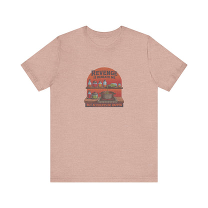 Revenge is Beneath Me (But Accidents Happen) — Retro Tee (Light)