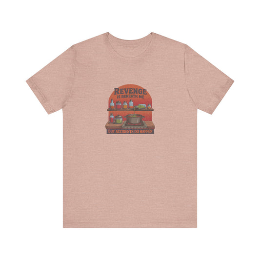 Revenge is Beneath Me (But Accidents Happen) — Retro Tee (Light)