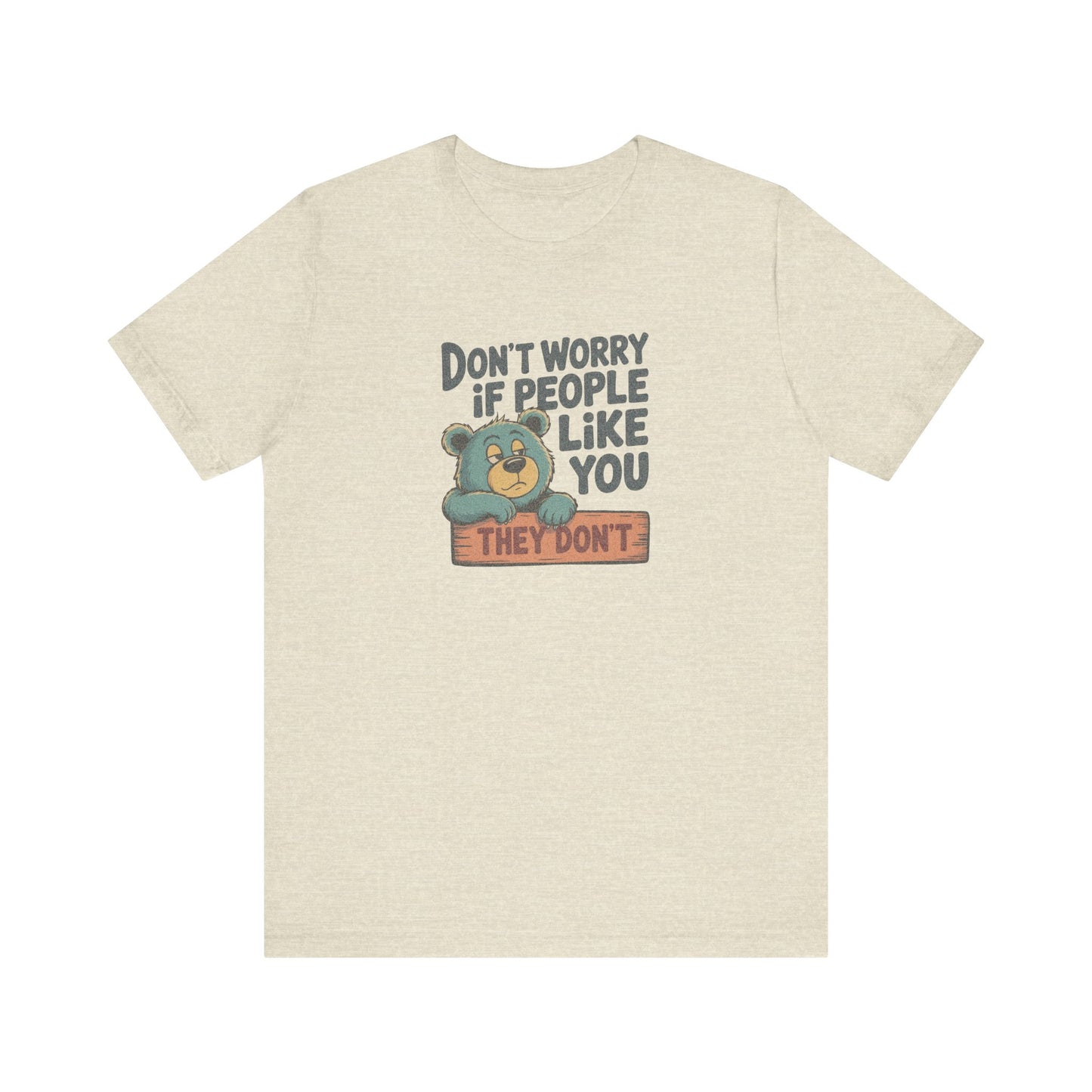 Don't Worry If People Like You (They Don't) — Retro Tee (Light)