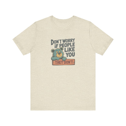 Don't Worry If People Like You (They Don't) — Retro Tee (Light)