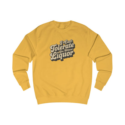 I Can't Tolerate You Without Liquor — Retro Sweatshirt (Light)