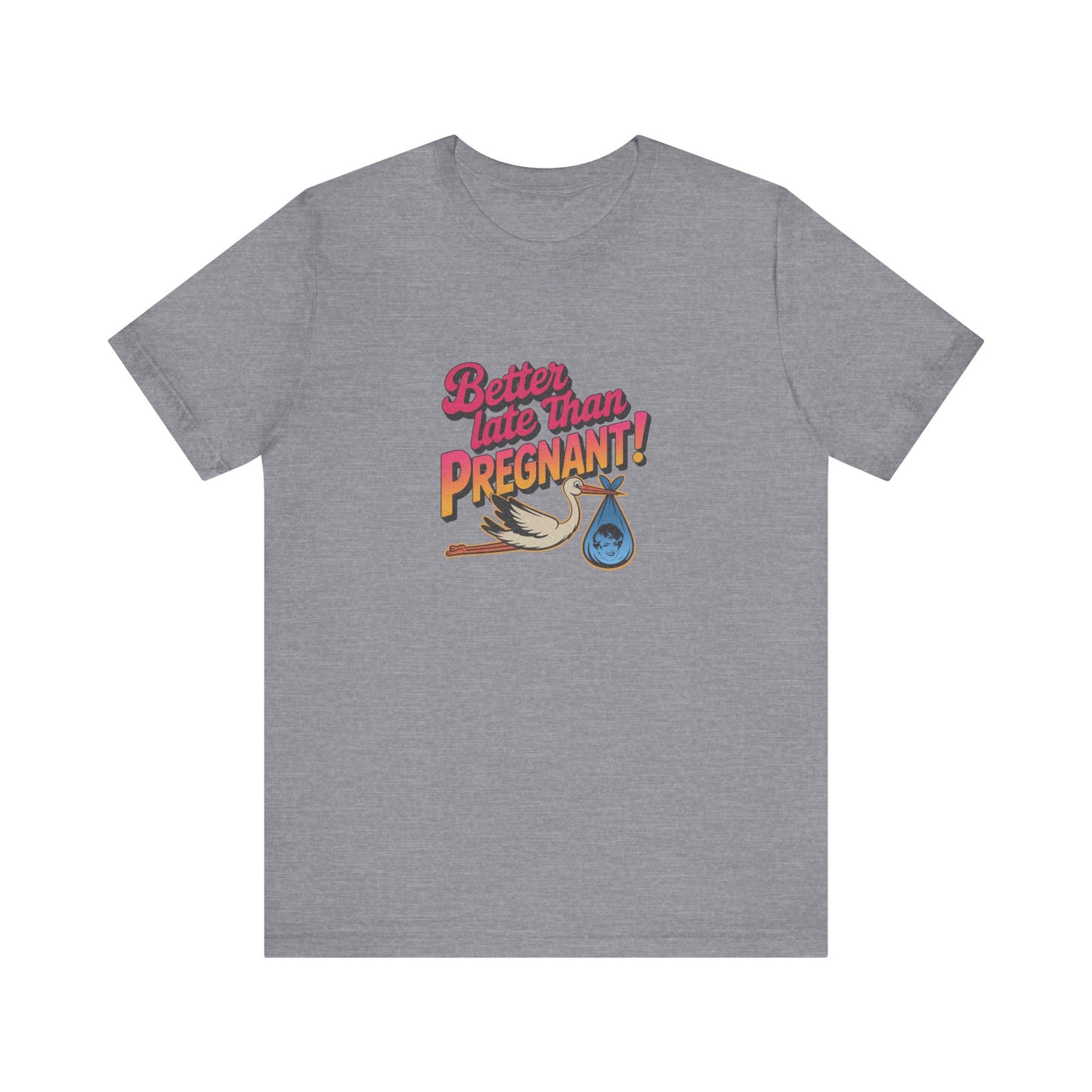 Better Late Than Pregnant! — Blanche Devereaux Retro Tee (Light)