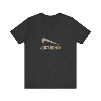 Just Ugh 😒 Athletic Parody — Retro Workout Tee (Dark)