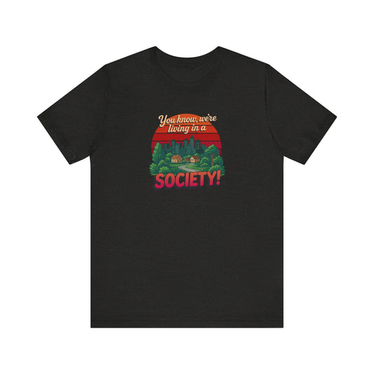 We’re Living in a Society! — Seinfeld Retro Tee (Dark)