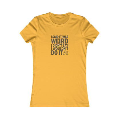 It's Weird, But I'm Interested Anyway — Retro Women's Tee (Light)