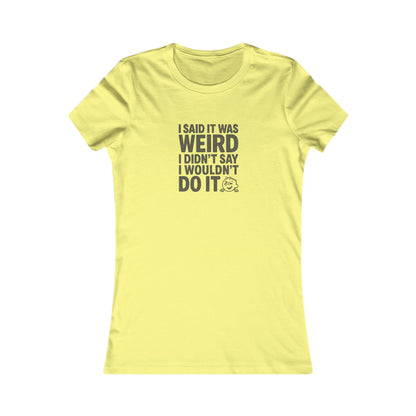 It's Weird, But I'm Interested Anyway — Retro Women's Tee (Light)
