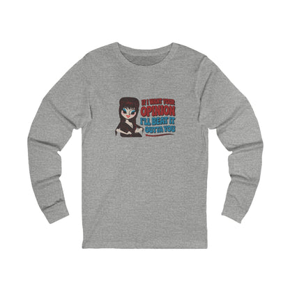 If I Want Your Opinion, I'll Beat It Outta Ya — Elvira Long Sleeve (Light)