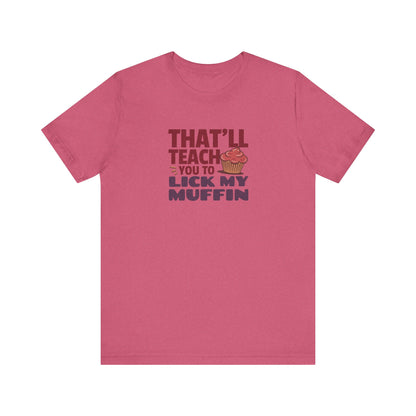 That'll Teach You to Lick My Muffin — Friends Retro Tee (Light)