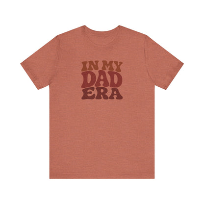 In My Dad Era Shirt - Funny Dad Gift, Retro Fatherhood Tee