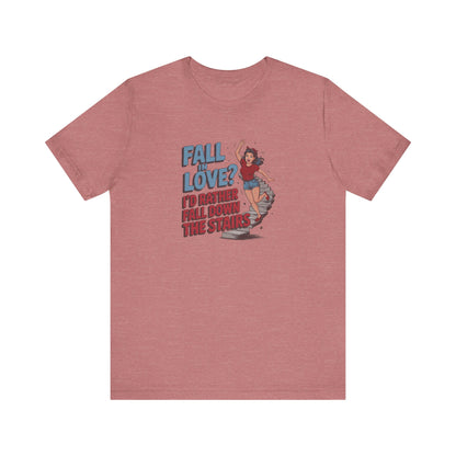 Fall in Love? I'd Rather Fall Down the Stairs — Retro Tee (Light)