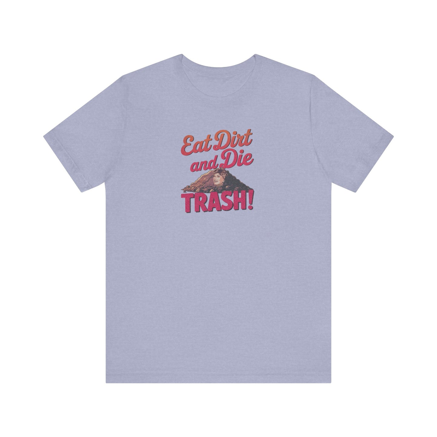 Eat Dirt and Die, Trash! — Blanche Devereaux Retro Tee (Light)