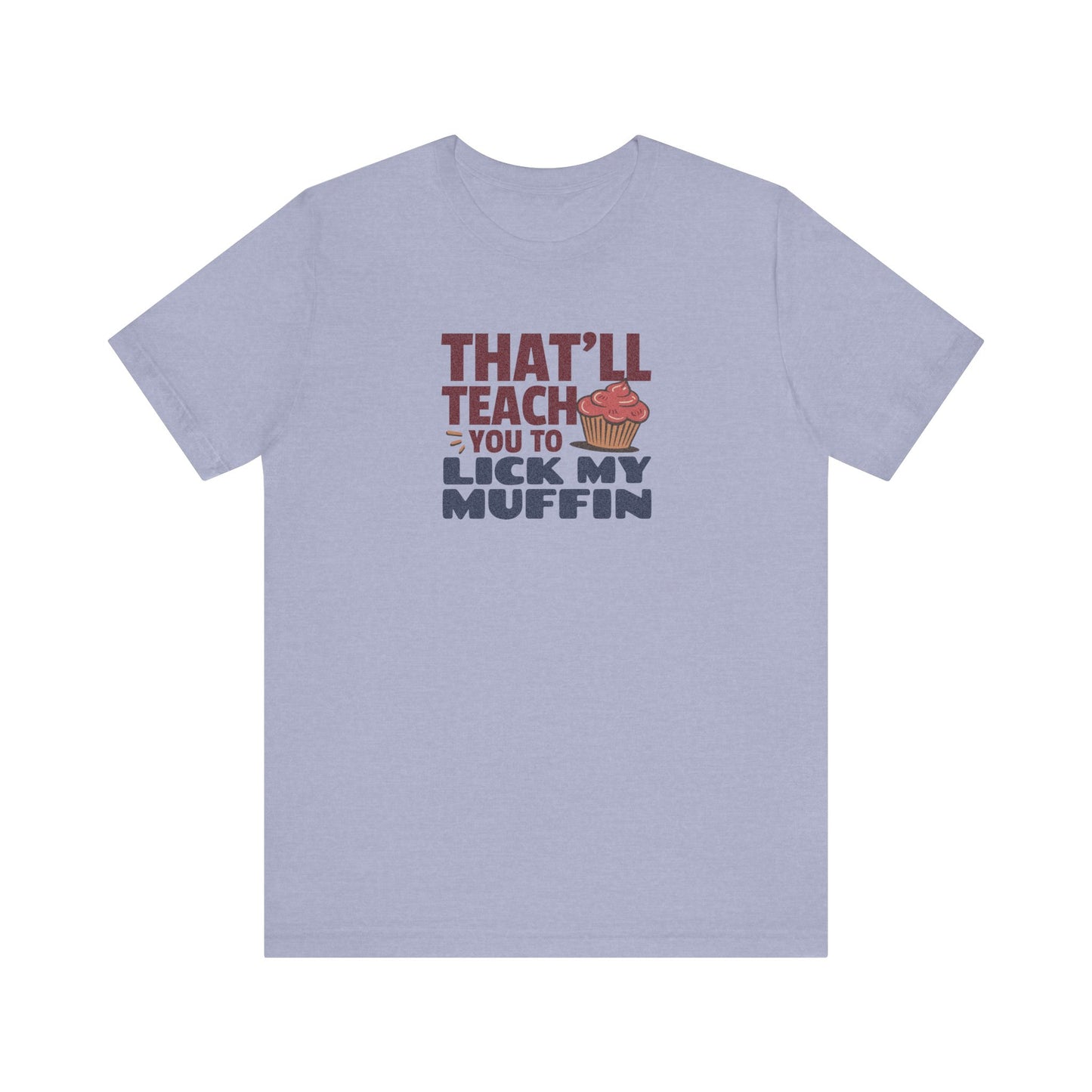 That'll Teach You to Lick My Muffin — Friends Retro Tee (Light)