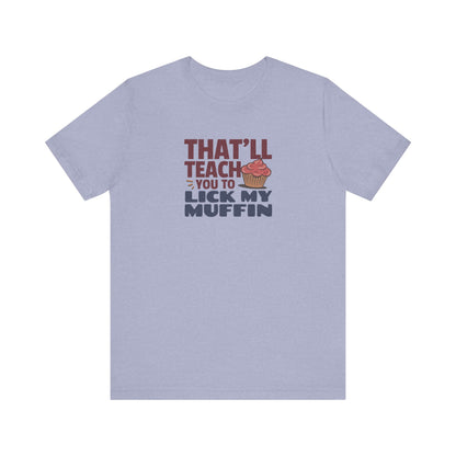 That'll Teach You to Lick My Muffin — Friends Retro Tee (Light)