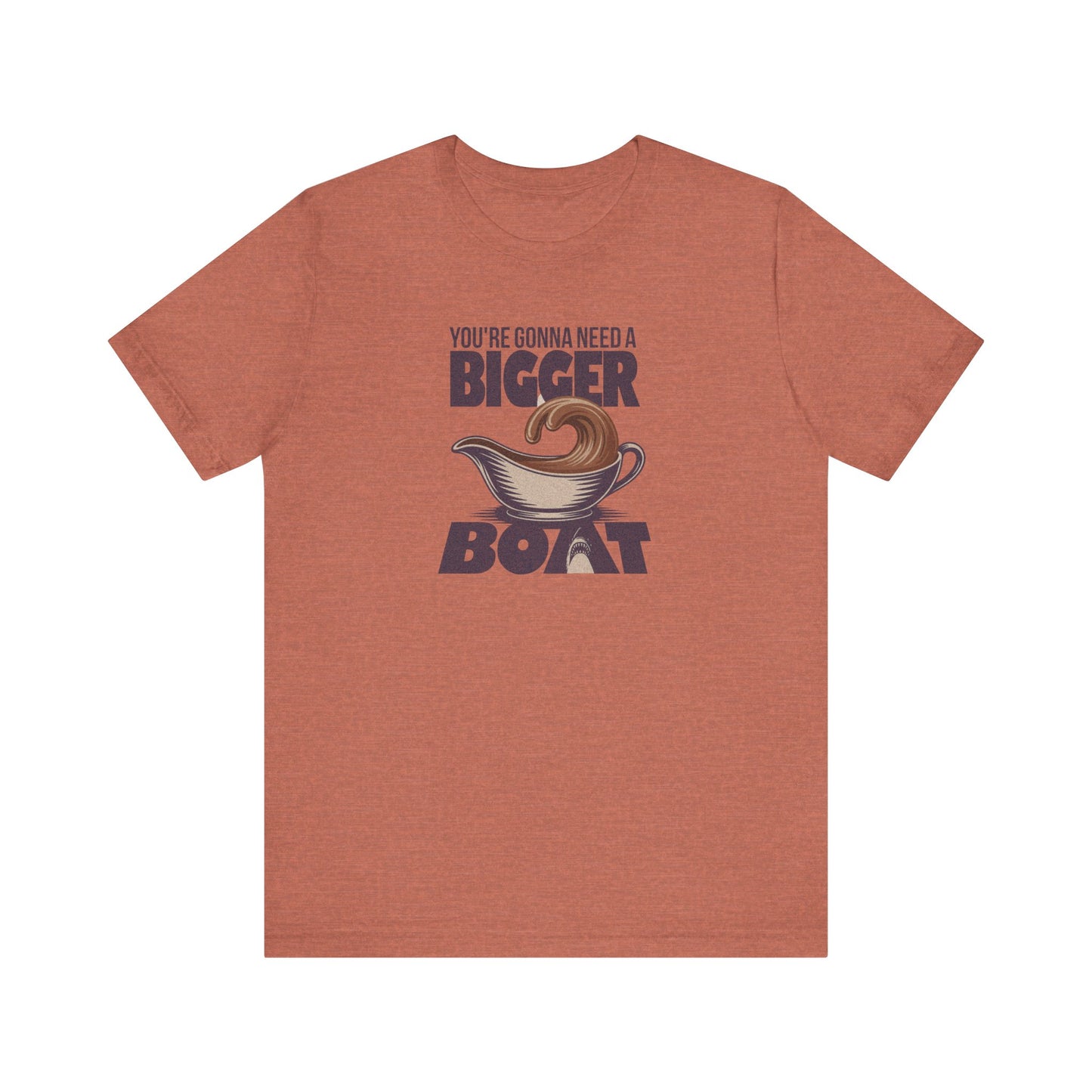 You're Gonna Need a Bigger (Gravy) Boat — Retro Tee (Light)
