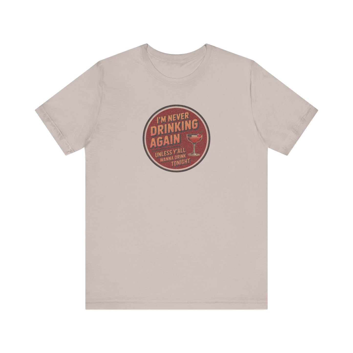 I’m Never Drinking Again (LOL) — Retro Tee (Light)