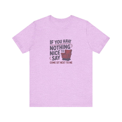 Nothing Nice to Say? Come Sit Next to Me — Retro Tee (Light)
