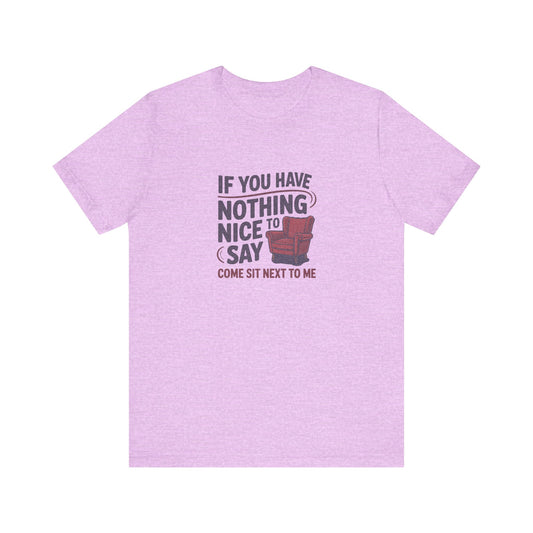 Nothing Nice to Say? Come Sit Next to Me — Retro Tee (Light)