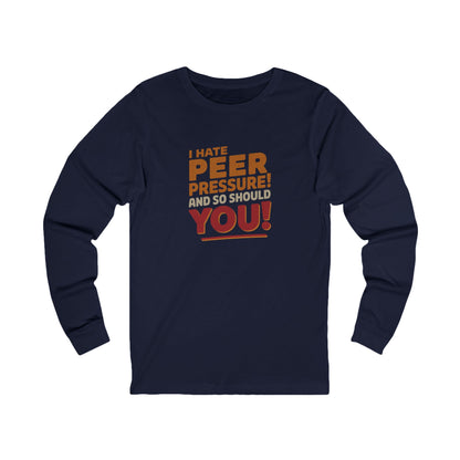 I Hate Peer Pressure, And So Should You! — Retro Long Sleeve (Dark)