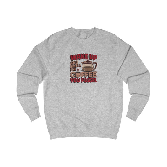 Wake Up and Smell the Coffee, You Fossil — Retro Sweatshirt (Light)