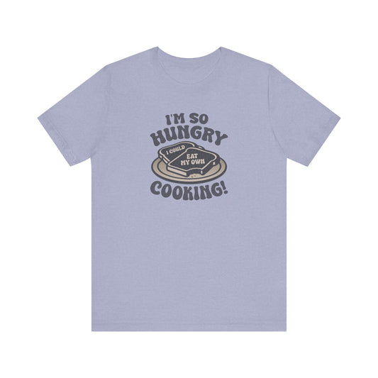 I'm So Hungry, I Could Eat My Own Cooking — Retro Tee (Light)