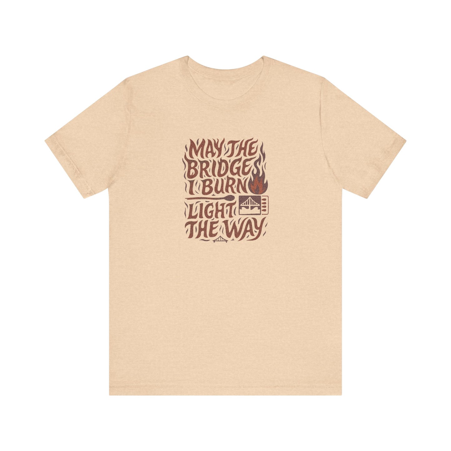 May the Bridges I Burn Light the Way (Remix) — Retro Tee (Light)