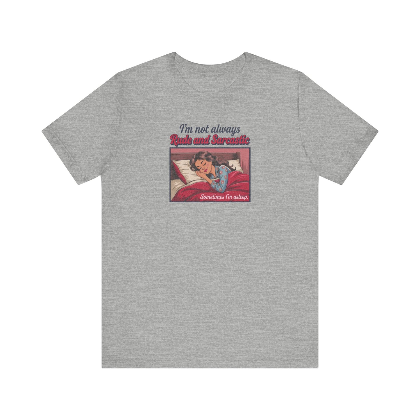 I'm Not Always Rude and Sarcastic — Retro Tee (Light)