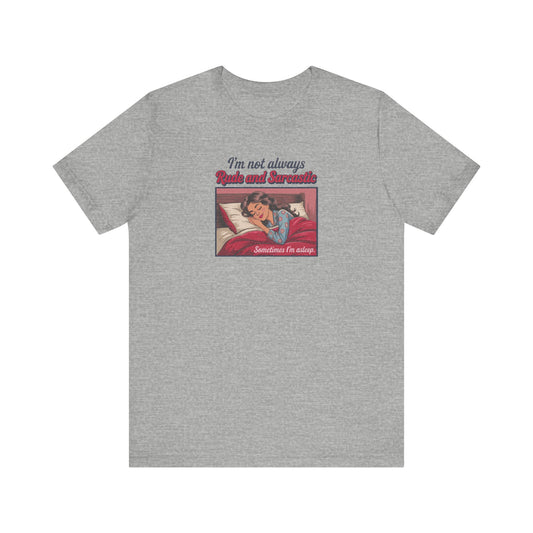 I'm Not Always Rude and Sarcastic — Retro Tee (Light)