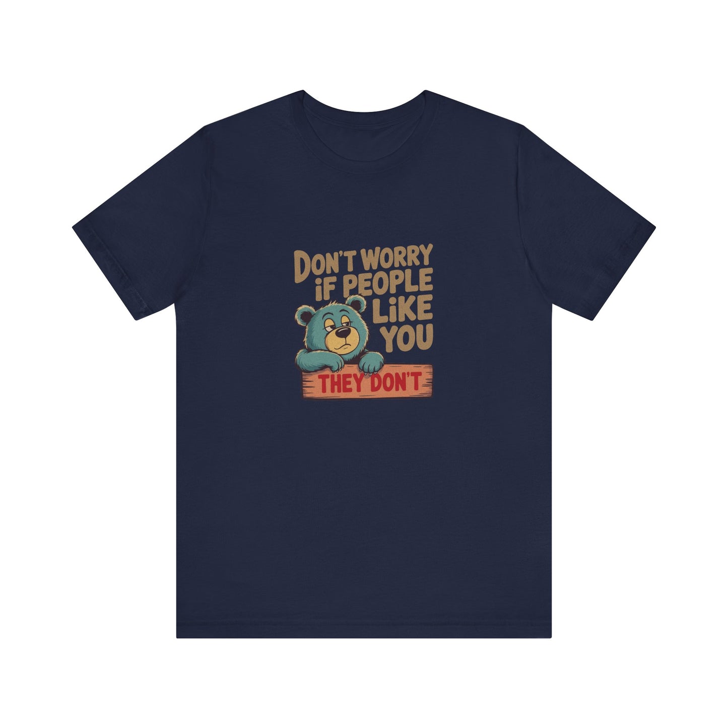 Don't Worry If People Like You (They Don't) — Retro Tee (Dark)
