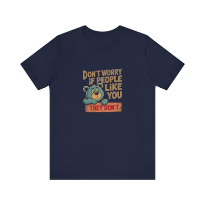 Don't Worry If People Like You (They Don't) — Retro Tee (Dark)