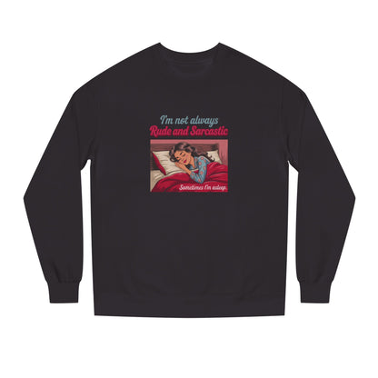I'm Not Always Rude and Sarcastic — Retro Sweatshirt (Dark)