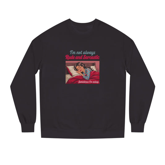 I'm Not Always Rude and Sarcastic — Retro Sweatshirt (Dark)