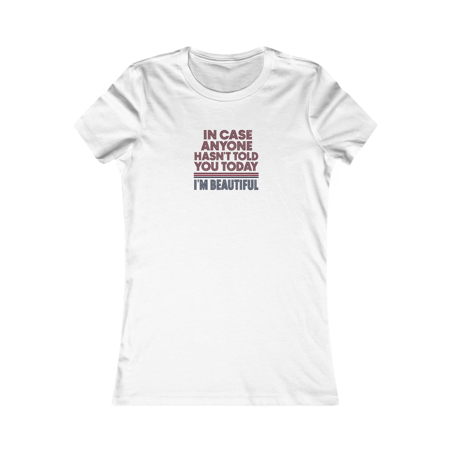 In Case Anyone Hasn't Told You Today, I'm Beautiful — Retro Women's Tee (Light)