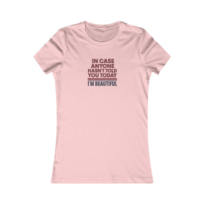 In Case Anyone Hasn't Told You Today, I'm Beautiful — Retro Women's Tee (Light)