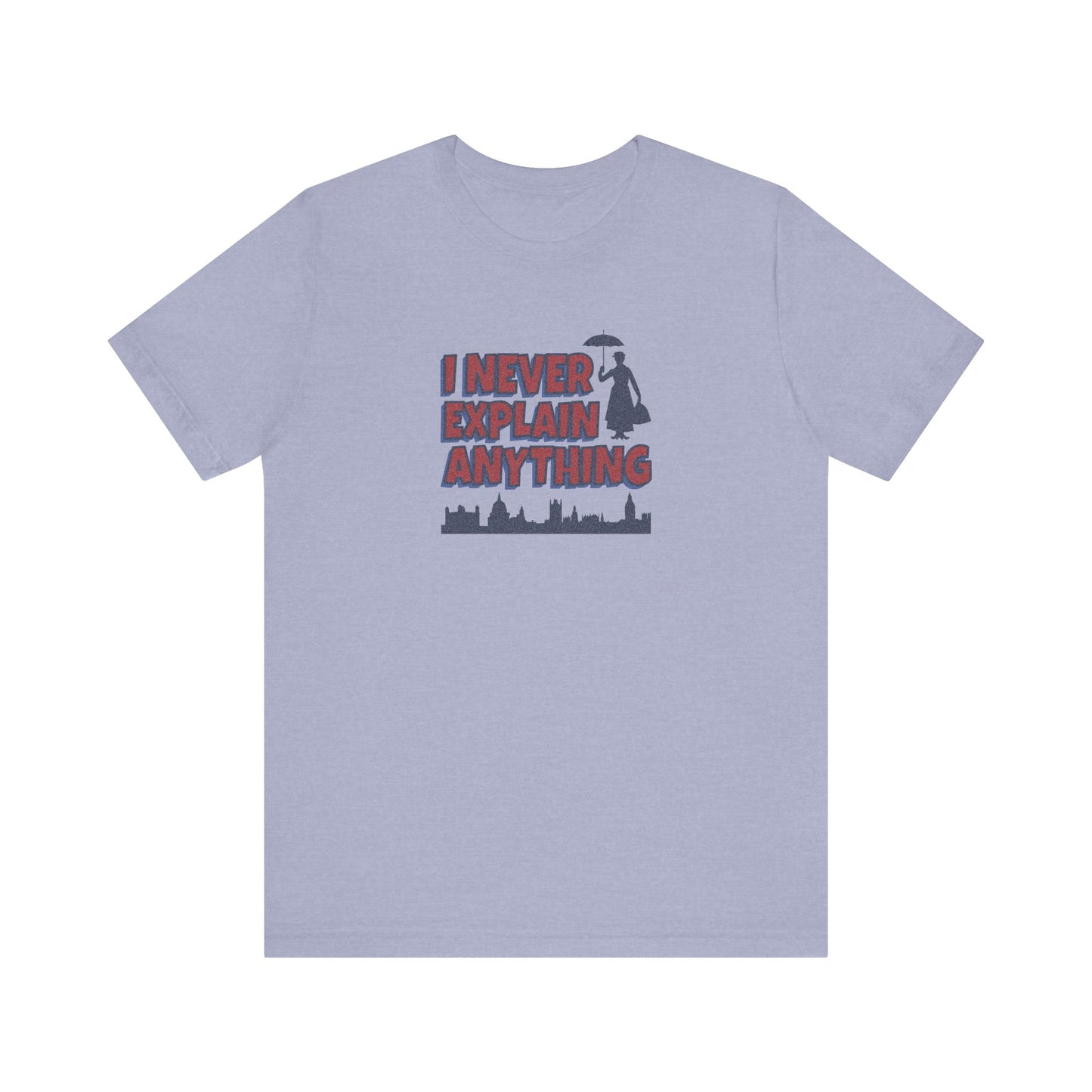 I Never Explain Anything — Mary Poppins Retro Tee (Light)