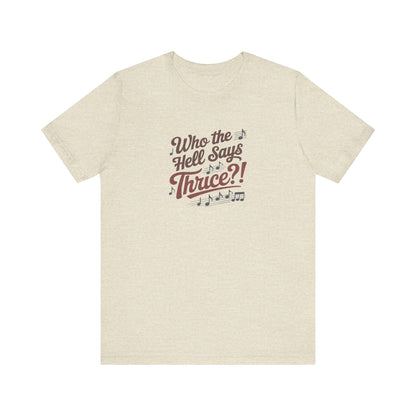 Who the Hell Says Thrice?! — Golden Girls Retro Tee (Light)