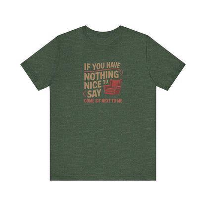 Nothing Nice to Say? Come Sit Next to Me — Retro Tee (Dark)