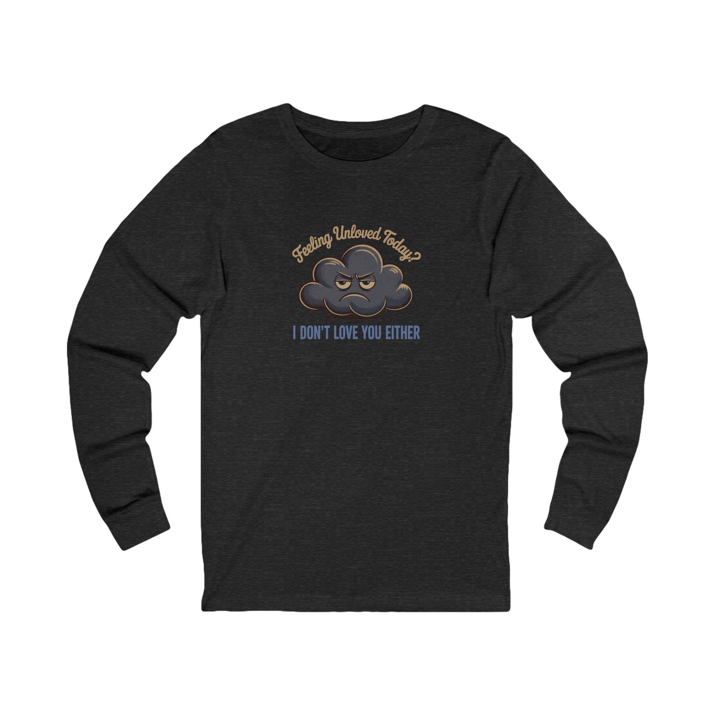 Feeling Unloved Today? I Don't Love You Either — Retro Long Sleeve (Dark)