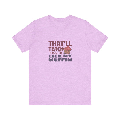 That'll Teach You to Lick My Muffin — Friends Retro Tee (Light)