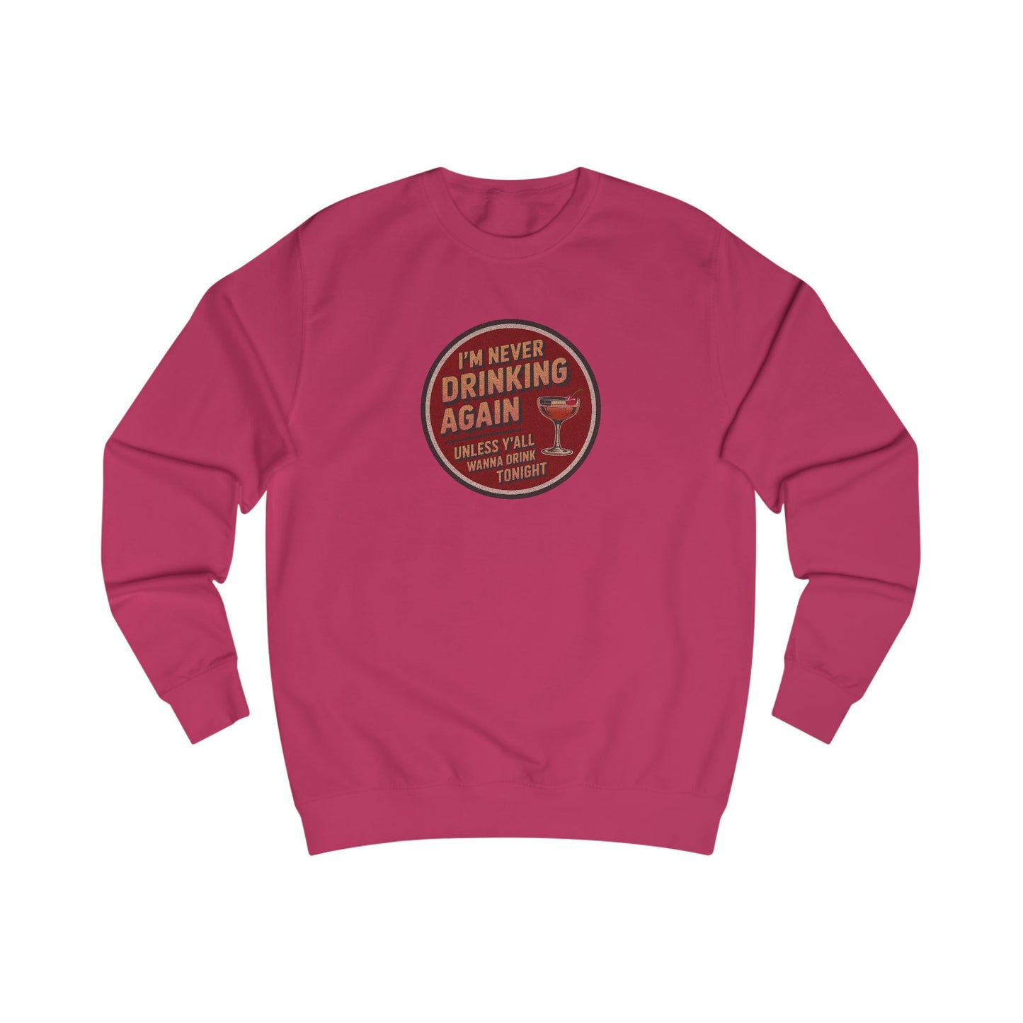 I’m Never Drinking Again (LOL) — Retro Sweatshirt (Light)