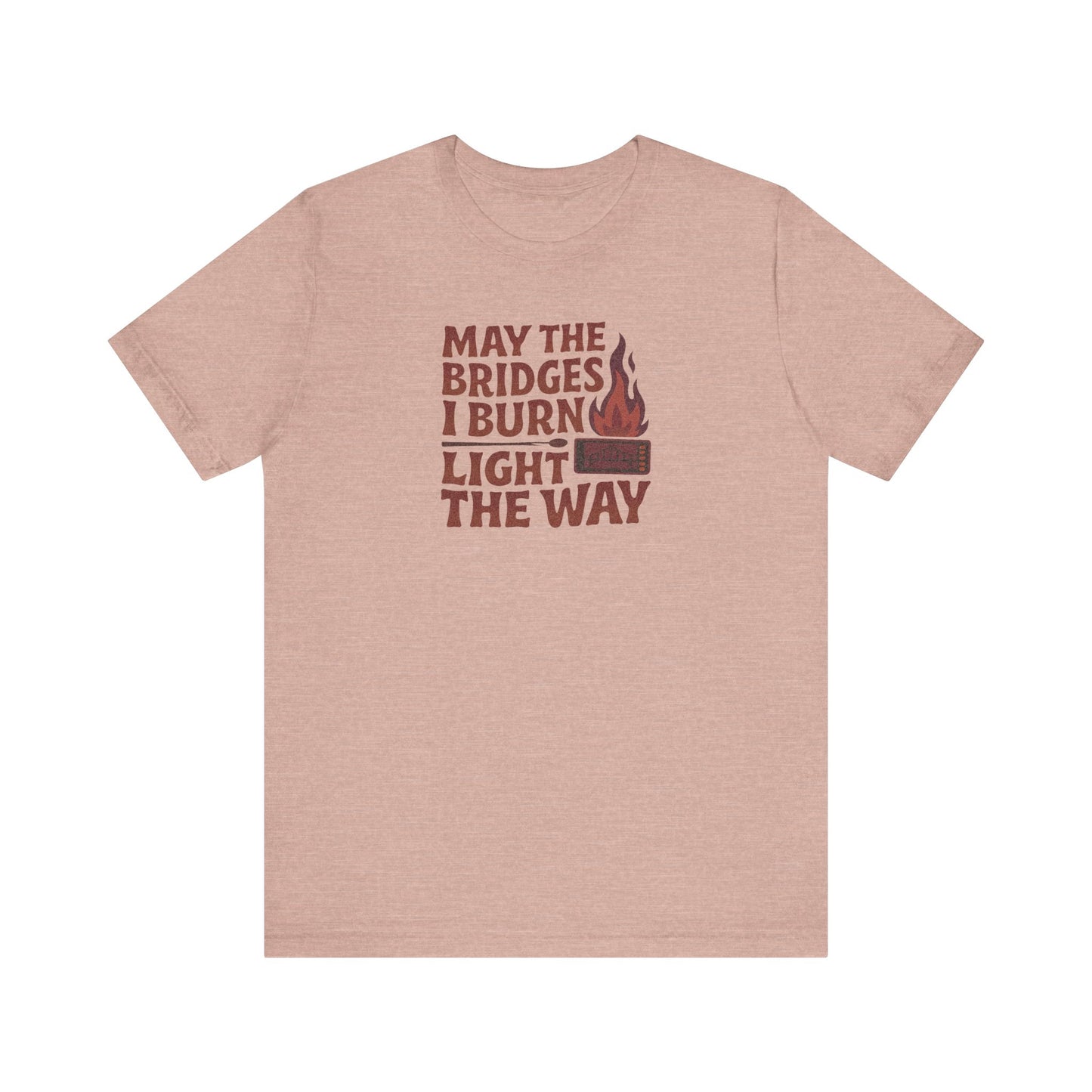 May the Bridges I Burn Light the Way — Retro Tee (Light)