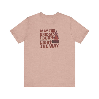 May the Bridges I Burn Light the Way — Retro Tee (Light)