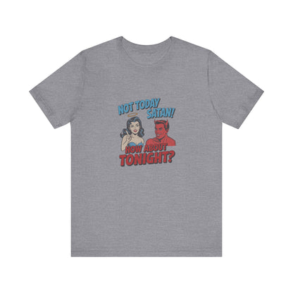 Not Today Satan (How About Tonight?) — Retro Tee (Light)