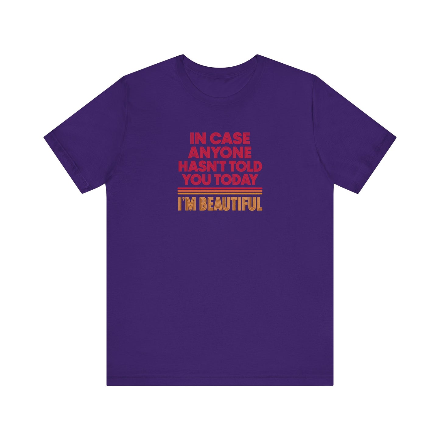 In Case Anyone Hasn't Told You Today, I'm Beautiful — Retro Tee (Dark)