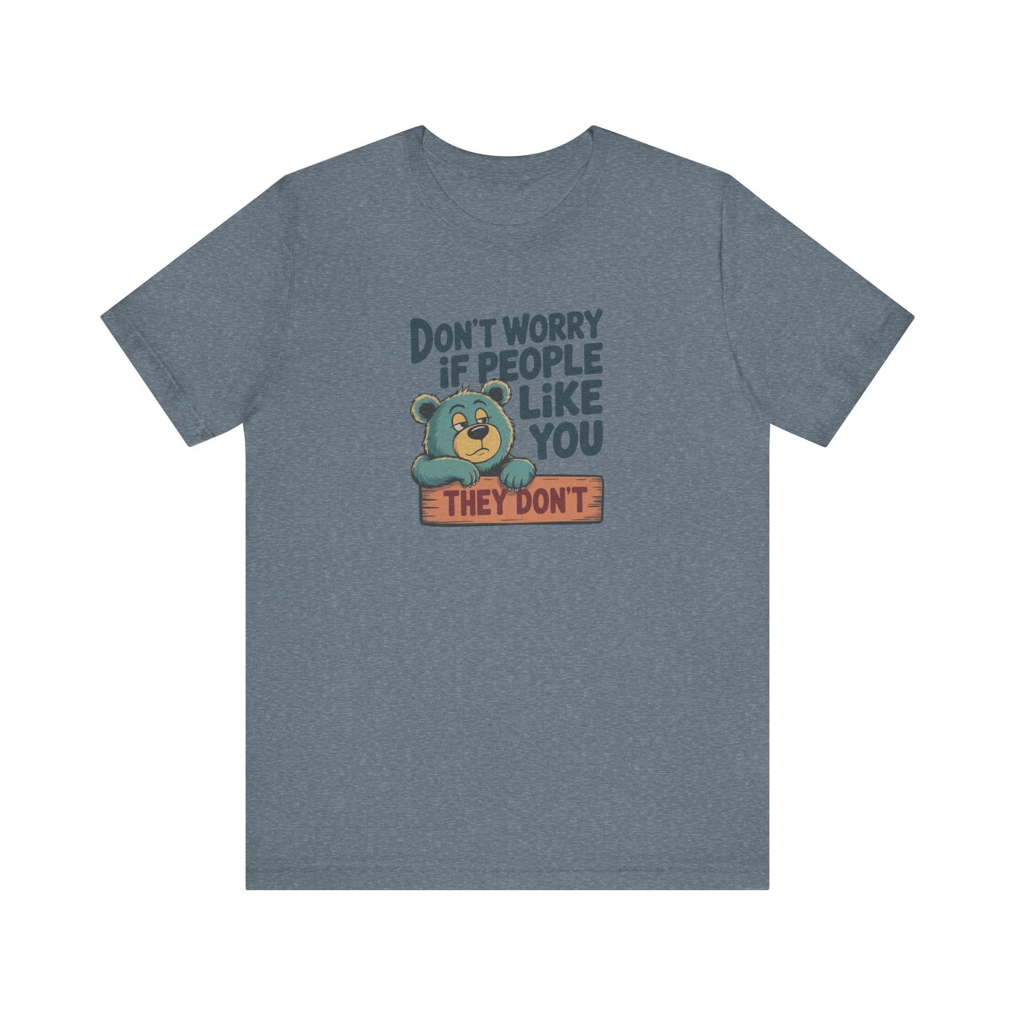 Don't Worry If People Like You (They Don't) — Retro Tee (Light)