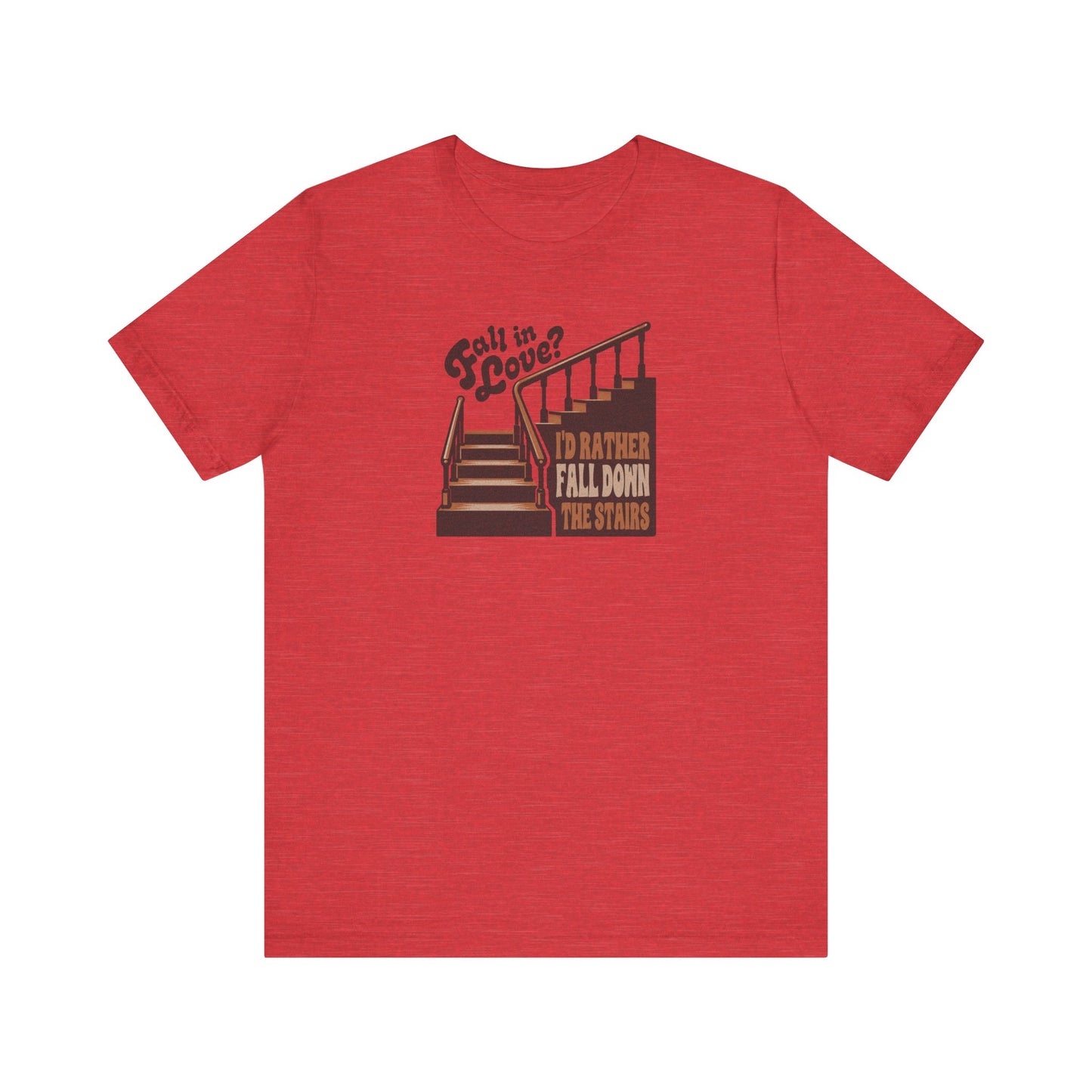 Fall in Love? I'd Rather Fall Down the Stairs — Retro Tee (Light)
