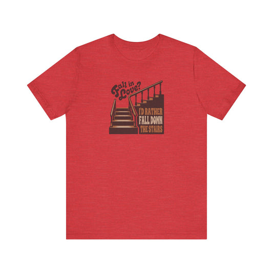 Fall in Love? I'd Rather Fall Down the Stairs — Retro Tee (Light)