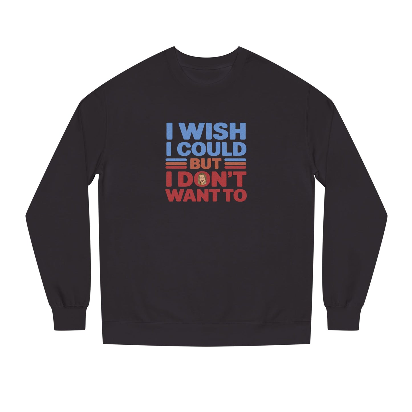 I Wish I Could, But I Don't Want To — Phoebe Buffay Retro Sweatshirt (Dark)